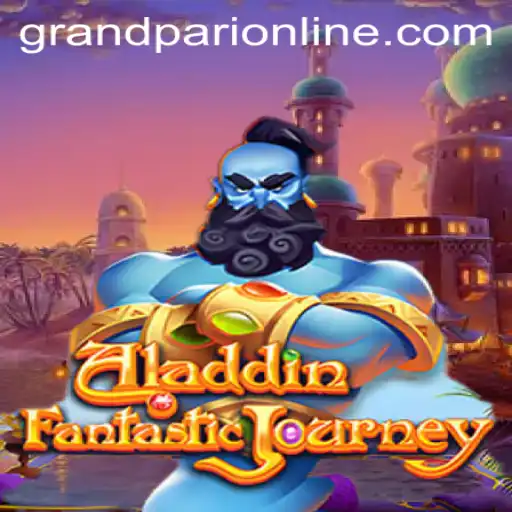 Discover the Magic of Aladdin's GrandPari: A World of Adventure and Strategy