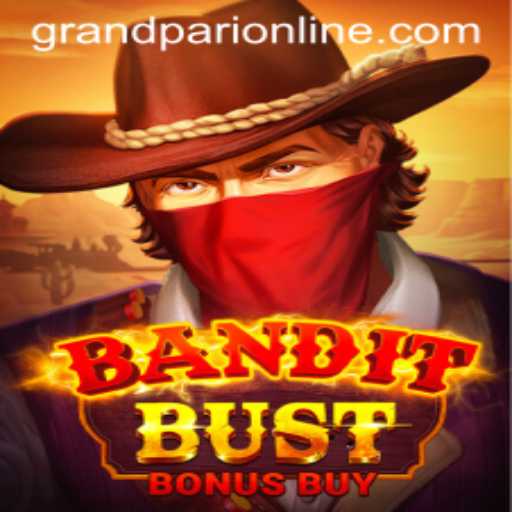 Experience the Thrills of BanditBustBonusBuy in GrandPari