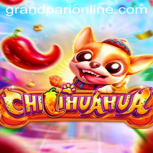 Unleashing the Excitement of CHILIHUAHUA: A Gaming Experience Fueled by GrandPari