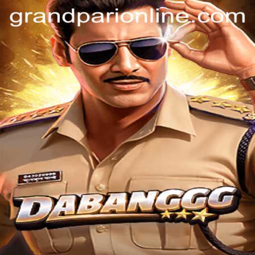 DABANGGG: A Dynamic Dive into the World of GrandPari