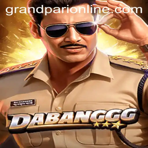 DABANGGG: A Dynamic Dive into the World of GrandPari