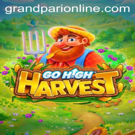 Discover the Thrills of GoHighHarvest and the Excitement of GrandPari