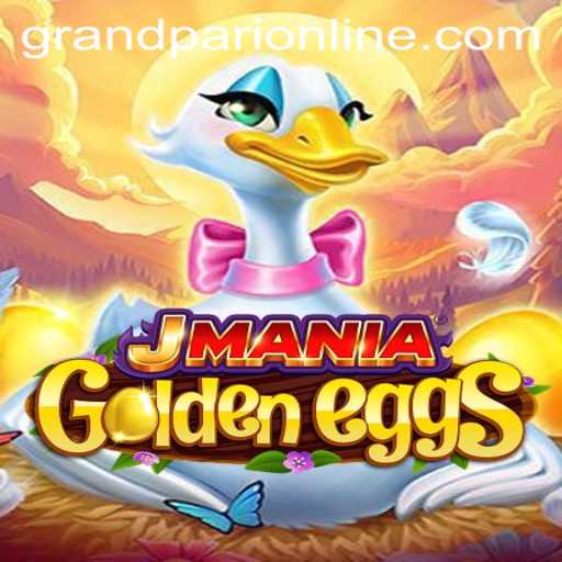 Everything You Need to Know About JManiaGoldenEggs: The Thrilling World of GrandPari