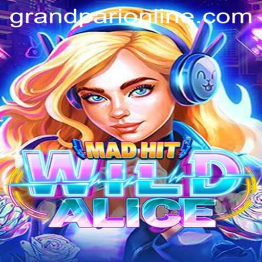 Discovering the Enchanting World of MadHitWildAlice: A GrandPari Adventure